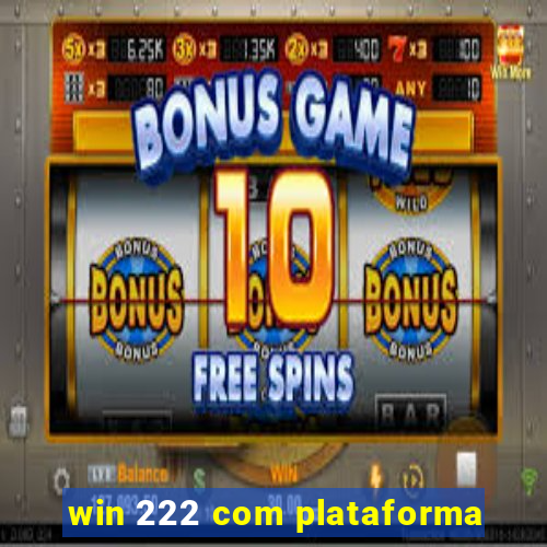 win 222 com plataforma